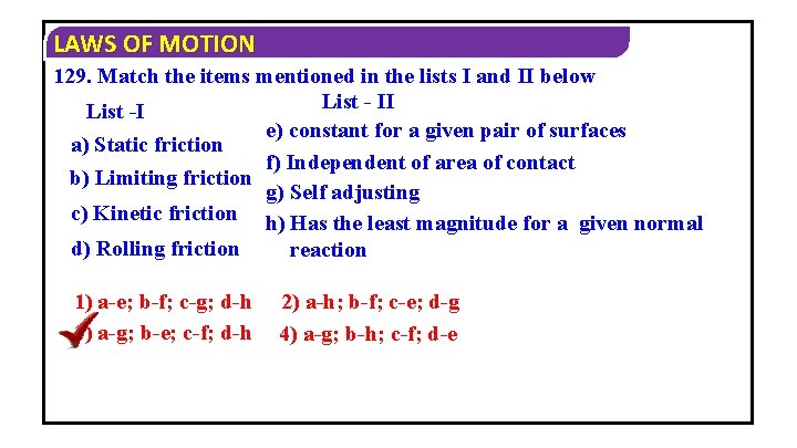 LAWS OF MOTION 129. Match the items mentioned in the lists I and II