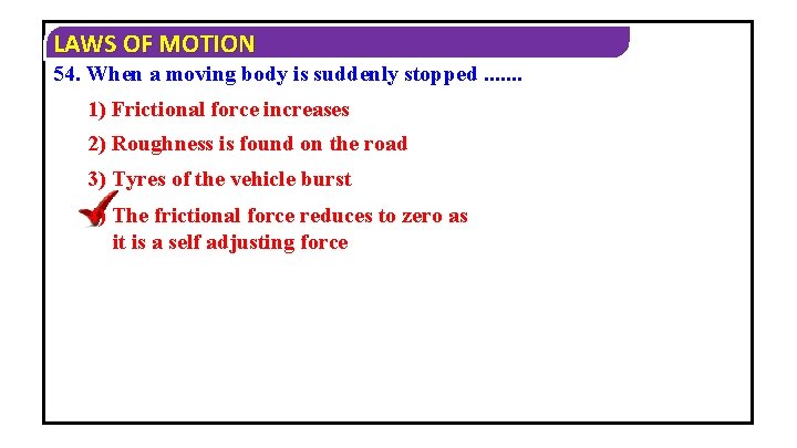 LAWS OF MOTION 54. When a moving body is suddenly stopped. . . .