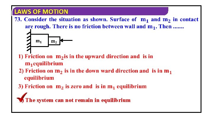 LAWS OF MOTION 4) The system can not remain in equilibrium 
