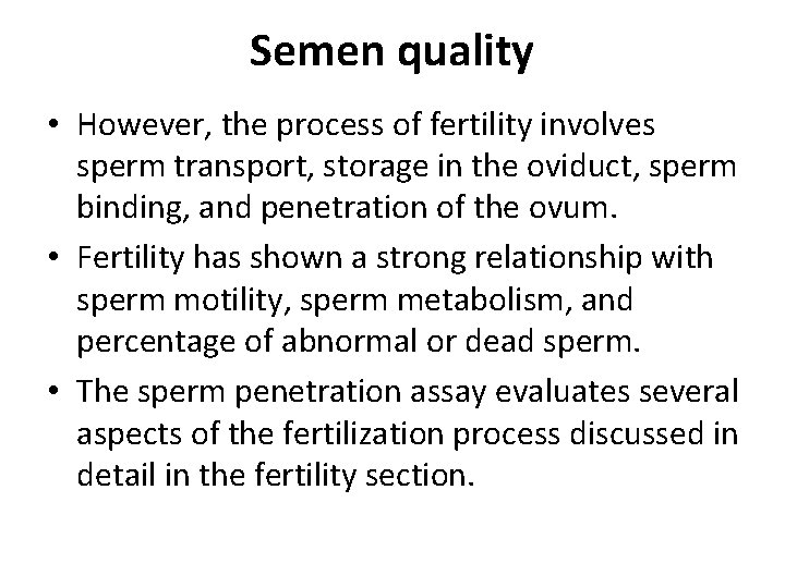 Semen quality • However, the process of fertility involves sperm transport, storage in the