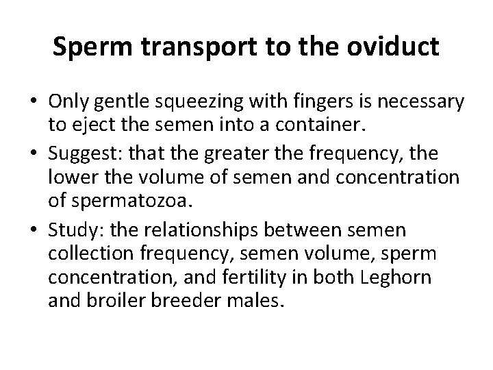 Sperm transport to the oviduct • Only gentle squeezing with fingers is necessary to