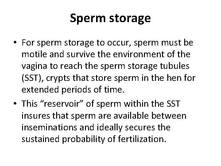 Sperm storage • For sperm storage to occur, sperm must be motile and survive
