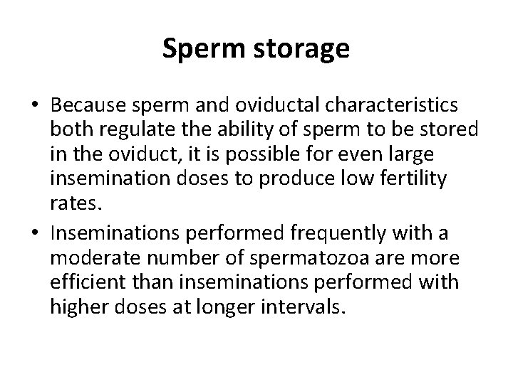 Sperm storage • Because sperm and oviductal characteristics both regulate the ability of sperm