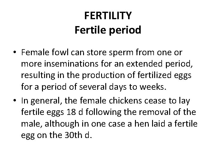 FERTILITY Fertile period • Female fowl can store sperm from one or more inseminations