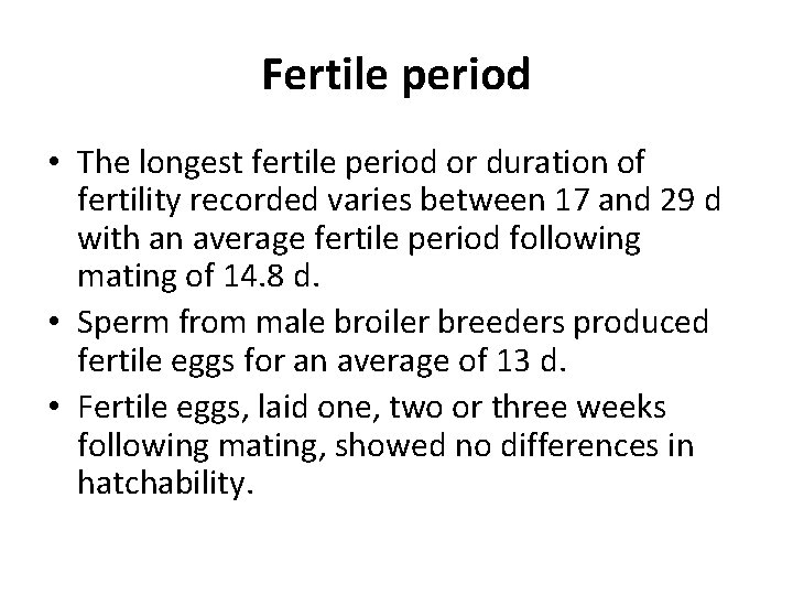 Fertile period • The longest fertile period or duration of fertility recorded varies between