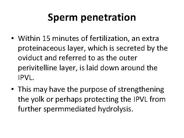 Sperm penetration • Within 15 minutes of fertilization, an extra proteinaceous layer, which is
