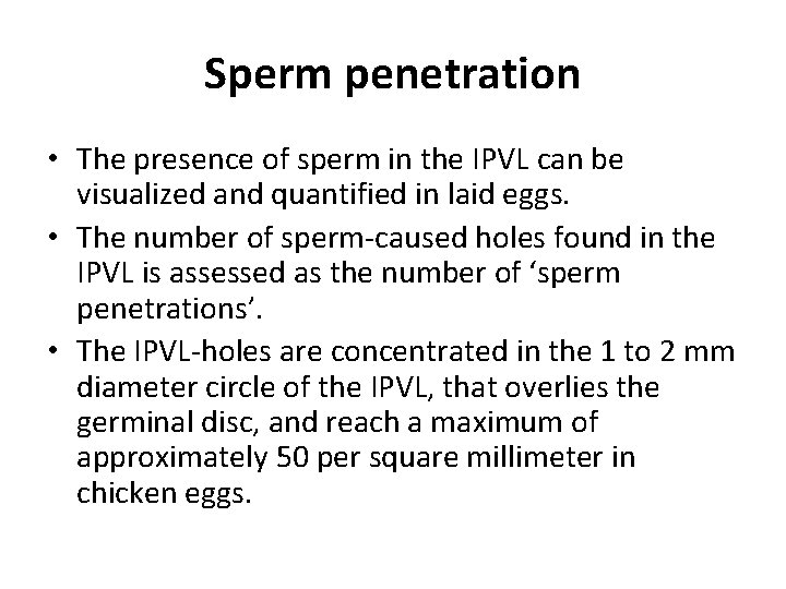 Sperm penetration • The presence of sperm in the IPVL can be visualized and