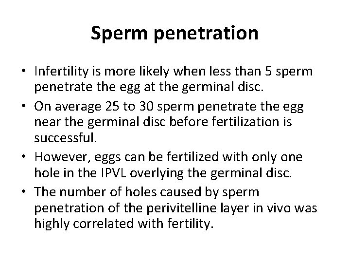 Sperm penetration • Infertility is more likely when less than 5 sperm penetrate the