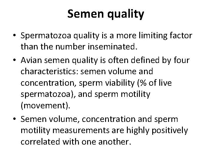 Semen quality • Spermatozoa quality is a more limiting factor than the number inseminated.