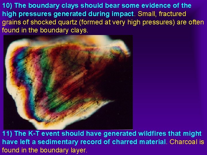 10) The boundary clays should bear some evidence of the high pressures generated during