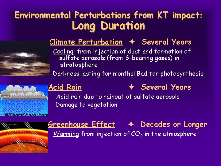 Environmental Perturbations from KT impact: Long Duration Climate Perturbation Several Years Cooling from injection