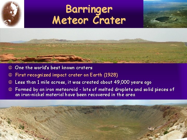 Barringer Meteor Crater One the world’s best known craters First recognized impact crater on