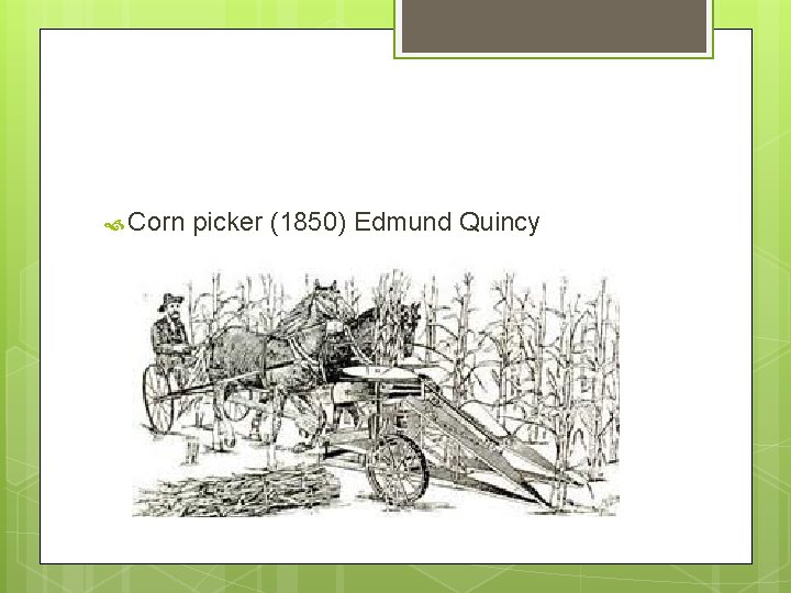  Corn picker (1850) Edmund Quincy 