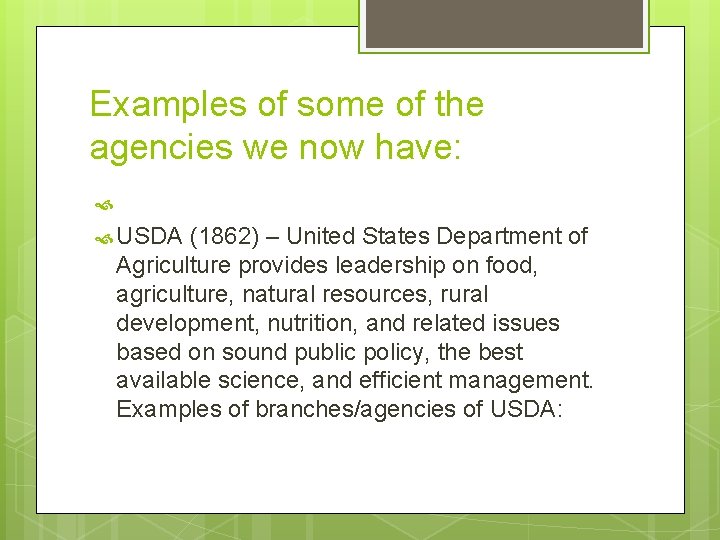 Examples of some of the agencies we now have: USDA (1862) – United States