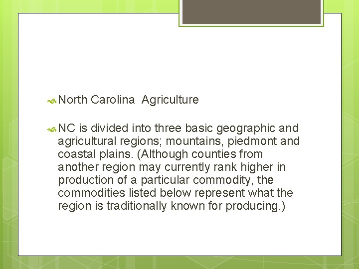  North NC Carolina Agriculture is divided into three basic geographic and agricultural regions;