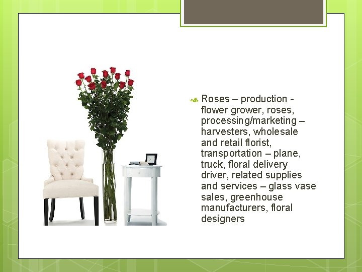  Roses – production flower grower, roses, processing/marketing – harvesters, wholesale and retail florist,