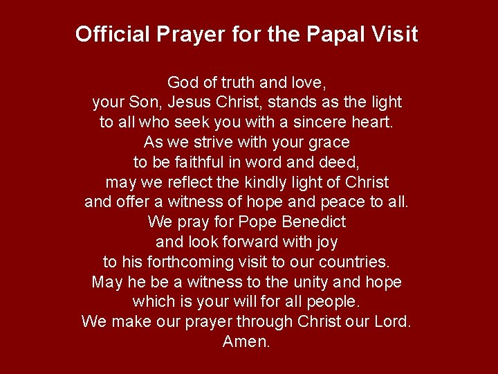 Official Prayer for the Papal Visit God of truth and love, your Son, Jesus