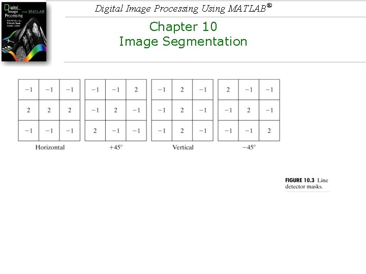 Digital Image Processing Using MATLAB® Chapter 10 Image Segmentation 