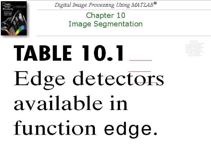 Digital Image Processing Using MATLAB® Chapter 10 Image Segmentation 