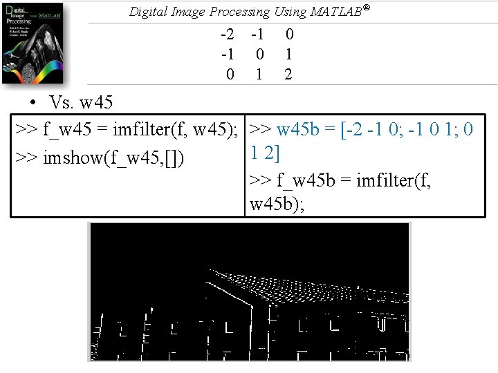 Digital Image Processing Using MATLAB® -2 -1 -1 0 0 1 2 • Vs.