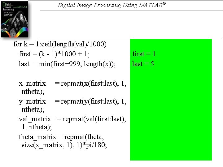 Digital Image Processing Using MATLAB® for k = 1: ceil(length(val)/1000) first = (k -