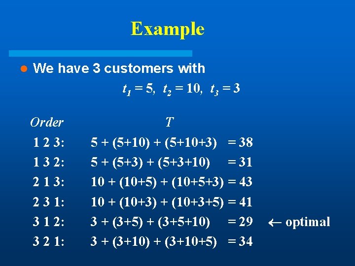 Example l We have 3 customers with t 1 = 5, t 2 = Example l We have 3 customers with t 1 = 5, t 2 =