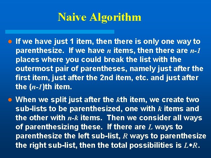 Naive Algorithm l If we have just 1 item, then there is only one Naive Algorithm l If we have just 1 item, then there is only one