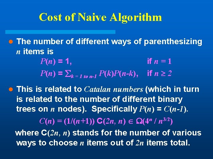 Cost of Naive Algorithm l The number of different ways of parenthesizing n items Cost of Naive Algorithm l The number of different ways of parenthesizing n items