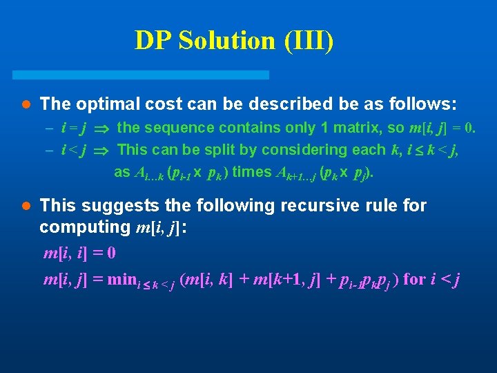 DP Solution (III) l The optimal cost can be described be as follows: – DP Solution (III) l The optimal cost can be described be as follows: –