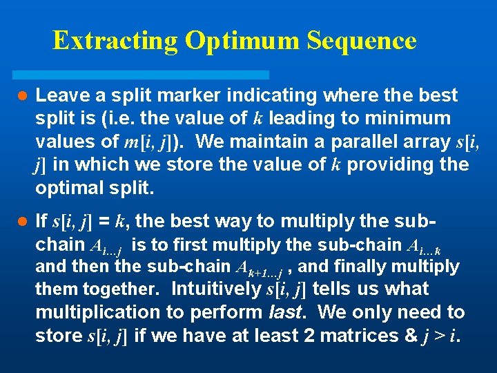 Extracting Optimum Sequence l Leave a split marker indicating where the best split is Extracting Optimum Sequence l Leave a split marker indicating where the best split is