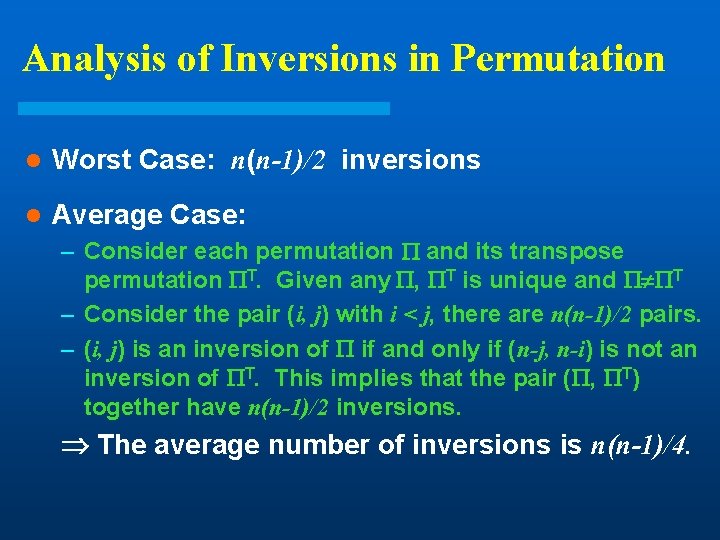 Analysis of Inversions in Permutation l Worst Case: n(n-1)/2 inversions l Average Case: – Analysis of Inversions in Permutation l Worst Case: n(n-1)/2 inversions l Average Case: –