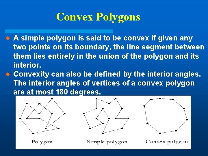 Convex Polygons A simple polygon is said to be convex if given any two Convex Polygons A simple polygon is said to be convex if given any two