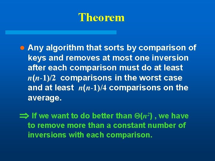 Theorem l Any algorithm that sorts by comparison of keys and removes at most Theorem l Any algorithm that sorts by comparison of keys and removes at most