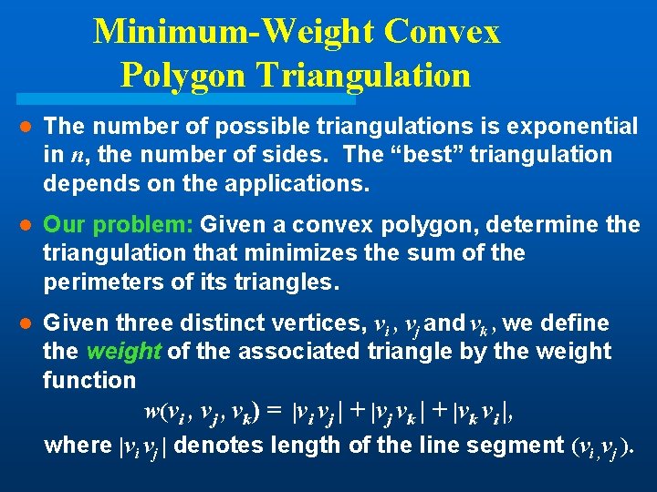 Minimum-Weight Convex Polygon Triangulation l The number of possible triangulations is exponential in n, Minimum-Weight Convex Polygon Triangulation l The number of possible triangulations is exponential in n,