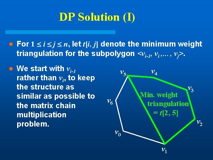 DP Solution (I) l For 1 i j n, let t[i, j] denote the