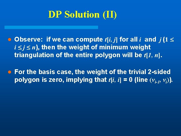 DP Solution (II) l Observe: if we can compute t[i, j] for all i