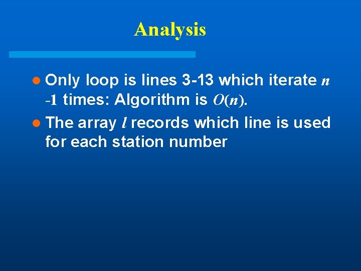 Analysis l Only loop is lines 3 -13 which iterate n -1 times: Algorithm Analysis l Only loop is lines 3 -13 which iterate n -1 times: Algorithm
