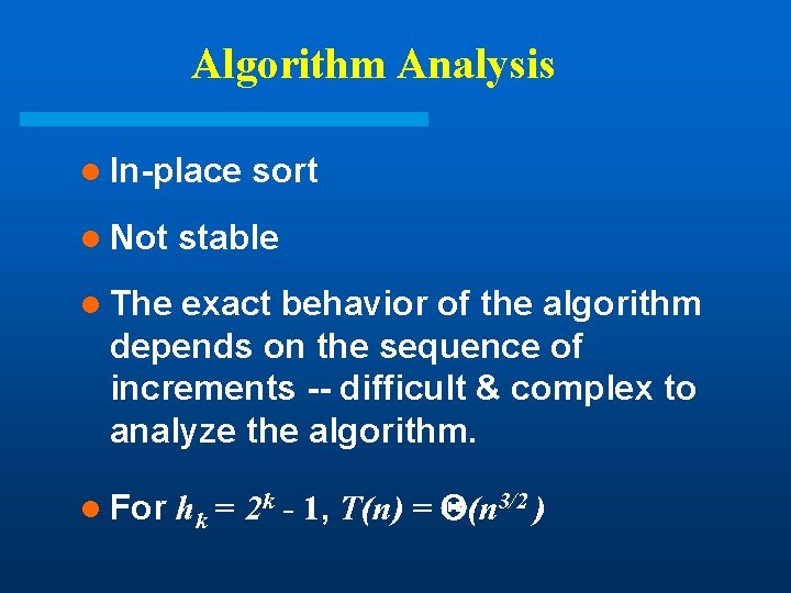 Algorithm Analysis l In-place l Not sort stable l The exact behavior of the Algorithm Analysis l In-place l Not sort stable l The exact behavior of the