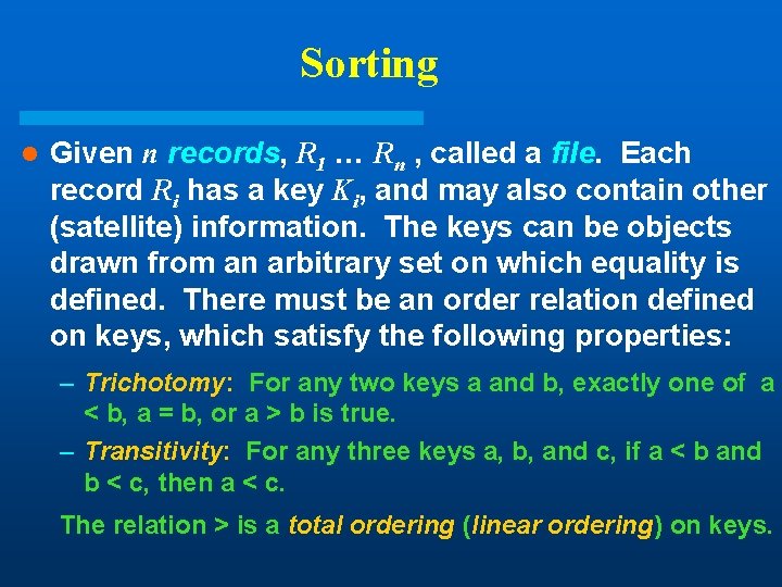 Sorting l Given n records, R 1 … Rn , called a file. Each Sorting l Given n records, R 1 … Rn , called a file. Each