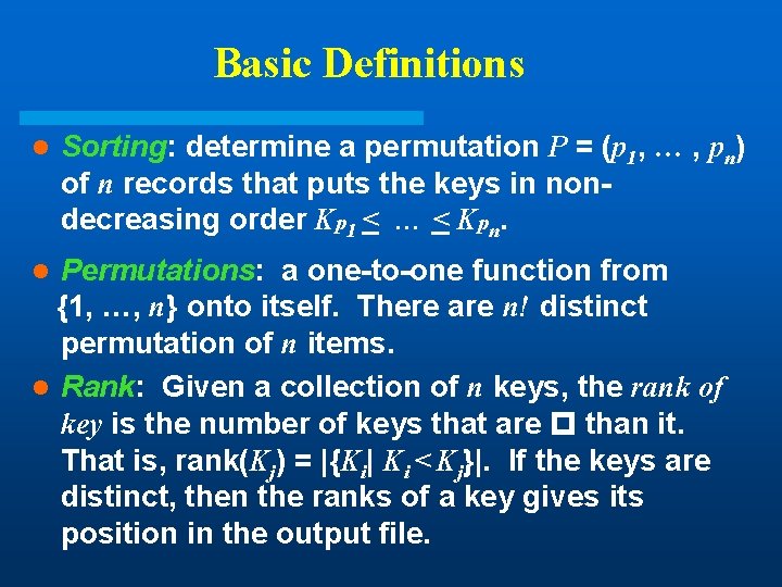 Basic Definitions l Sorting: determine a permutation P = (p 1, … , pn) Basic Definitions l Sorting: determine a permutation P = (p 1, … , pn)