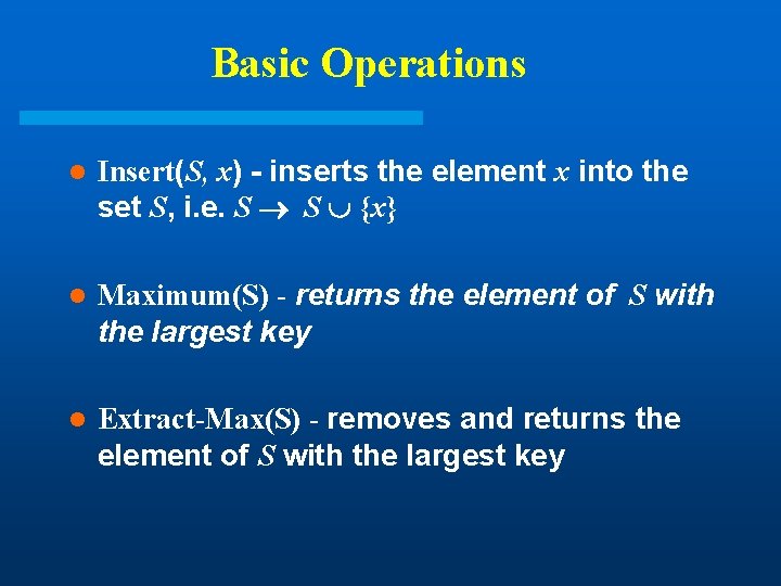 Basic Operations l Insert(S, x) - inserts the element x into the set S, Basic Operations l Insert(S, x) - inserts the element x into the set S,