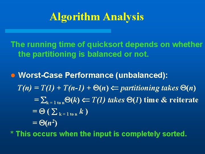 Algorithm Analysis The running time of quicksort depends on whether the partitioning is balanced Algorithm Analysis The running time of quicksort depends on whether the partitioning is balanced