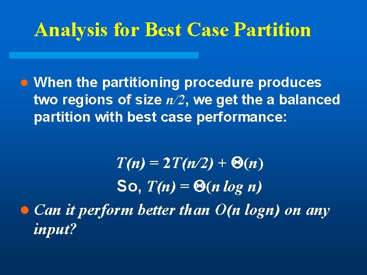 Analysis for Best Case Partition l When the partitioning procedure produces two regions of Analysis for Best Case Partition l When the partitioning procedure produces two regions of