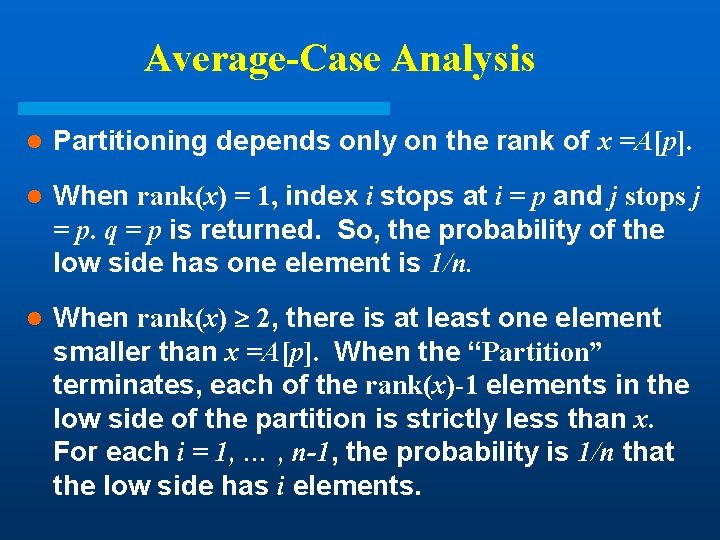 Average-Case Analysis l Partitioning depends only on the rank of x =A[p]. l When