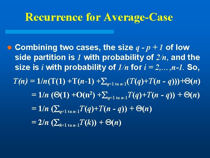 Recurrence for Average-Case l Combining two cases, the size q - p + 1 Recurrence for Average-Case l Combining two cases, the size q - p + 1