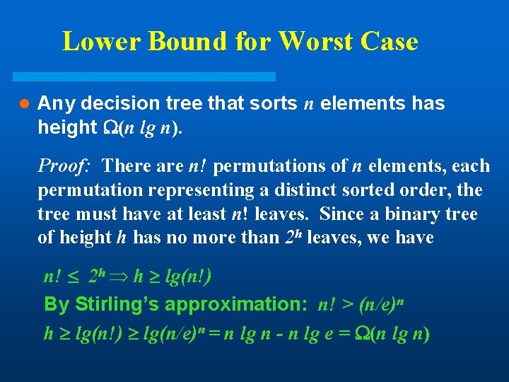 Lower Bound for Worst Case l Any decision tree that sorts n elements has Lower Bound for Worst Case l Any decision tree that sorts n elements has