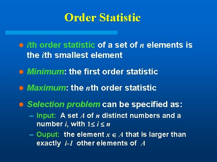 Order Statistic l ith order statistic of a set of n elements is the Order Statistic l ith order statistic of a set of n elements is the