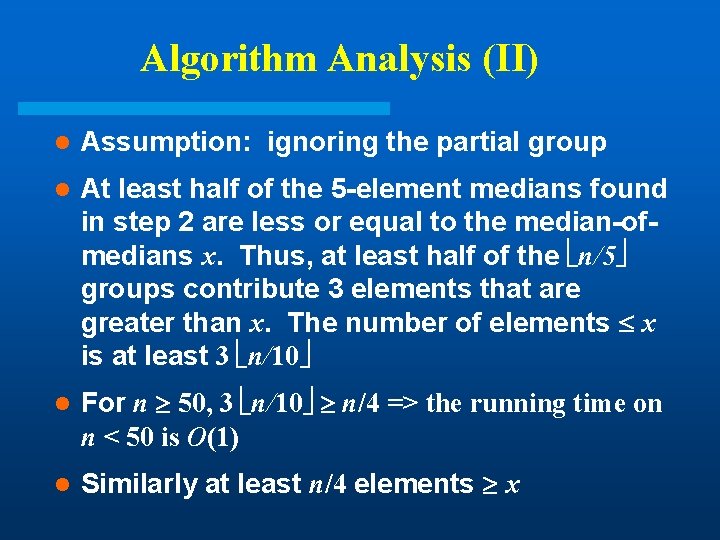 Algorithm Analysis (II) l Assumption: ignoring the partial group l At least half of Algorithm Analysis (II) l Assumption: ignoring the partial group l At least half of