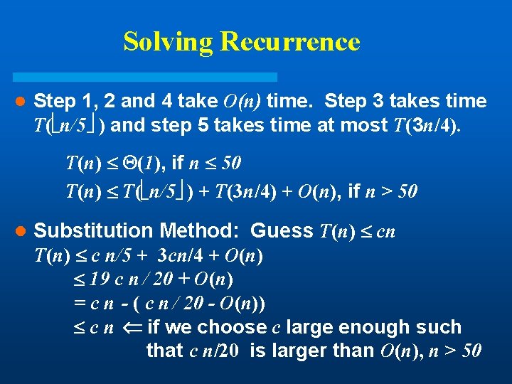 Solving Recurrence l Step 1, 2 and 4 take O(n) time. Step 3 takes Solving Recurrence l Step 1, 2 and 4 take O(n) time. Step 3 takes
