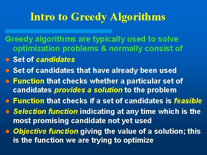 Intro to Greedy Algorithms Greedy algorithms are typically used to solve optimization problems & Intro to Greedy Algorithms Greedy algorithms are typically used to solve optimization problems &
